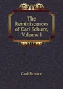 The Reminiscences of Carl Schurz, Volume I - Carl Schurz