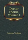 Doctor Thorne, Volume I - Trollope Anthony