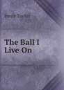 The Ball I Live On - Emily Taylor