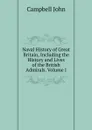 Naval History of Great Britain, Including the History and Lives of the British Admirals. Volume I - John Campbell