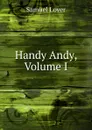 Handy Andy, Volume I - Samuel Lover