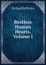 Restless Human Hearts, Volume I - Richard Jefferies
