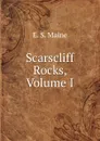 Scarscliff Rocks, Volume I - E. S. Maine