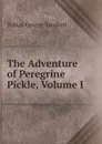 The Adventure of Peregrine Pickle, Volume I - Smollett Tobias George