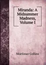 Miranda: A Midsummer Madness, Volume I - Mortimer Collins