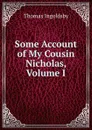Some Account of My Cousin Nicholas, Volume I - Ingoldsby Thomas
