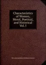 Characteristics of Women, Moral, Poetical, and Historical Vol. I - Jameson