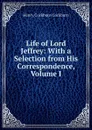 Life of Lord Jeffrey: With a Selection from His Correspondence, Volume I - Henry Cockburn Cockburn