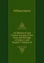 An Historical and Critical Account of the Lives and Writings of James I. and Charles I, Volume III - William Harris