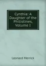 Cynthia: A Daughter of the Philistines, Volume I - Leonard Merrick