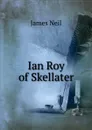 Ian Roy of Skellater - James Neil