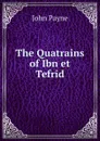 The Quatrains of Ibn et Tefrid - John Payne