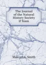 The Journal of the Natural History Society if Siam. - Malcom A. Smith