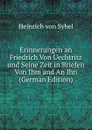 Erinnerungen an Friedrich Von Uechtritz und Seine Zeit in Briefen Von Ihm and An Ihn (German Edition) - Heinrich von Sybel