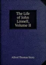 The Life of John Linnell, Volume II - Alfred Thomas Story