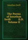 The Poems of Jonathan Swift           D.D.           Volume II - Swift Jonathan