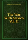 The War With Mexico Vol. II - Smith Justin H. (Justin Harvey)