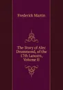 The Story of Alec Drummond, of the 17th Lancers, Volume II - Frederick Martin
