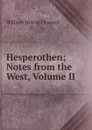 Hesperothen; Notes from the West, Volume II - William Howard Russell
