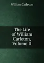 The Life of William Carleton, Volume II - William Carleton