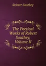 The Poetical Works of Robert Southey, Volume II - Robert Southey