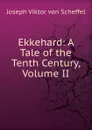 Ekkehard: A Tale of the Tenth Century, Volume II - Joseph Viktor von Scheffel