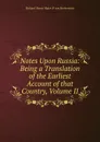 Notes Upon Russia: Being a Translation of the Earliest Account of that Country, Volume II - Richard Henry Major Si von Herberstein