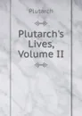 Plutarch.s Lives, Volume II - Plutarch