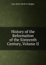 History of the Reformation of the Sixteenth Century, Volume II - Jean Henri Merle d 'Aubigné