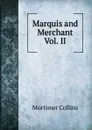 Marquis and Merchant Vol. II - Mortimer Collins