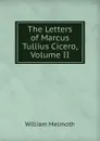 The Letters of Marcus Tullius Cicero, Volume II - William Melmoth