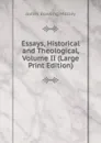 Essays, Historical and Theological, Volume II (Large Print Edition) - James Bowling Mozley