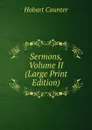 Sermons, Volume II (Large Print Edition) - Hobart Caunter