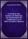 Cartulaire des Comtes de Hainaut, de l.Avenement de Guillaume II a la Mort (French Edition) - Léopold Devillers