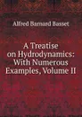 A Treatise on Hydrodynamics: With Numerous Examples, Volume II - Alfred Barnard Basset