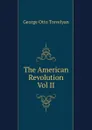 The American Revolution Vol II - Trevelyan George Otto