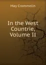 In the West Countrie, Volume II - May Crommelin