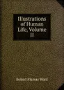 Illustrations of Human Life, Volume II - Robert Plumer Ward