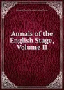 Annals of the English Stage, Volume II - Stoddard Richard Henry