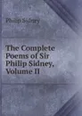 The Complete Poems of Sir Philip Sidney, Volume II - Sidney Philip