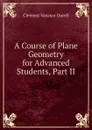 A Course of Plane Geometry for Advanced Students, Part II - Clement Vavasor Durell