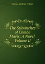 The Stilwinches of Combe Mavis: A Novel, Volume II - Thomas Adolphus Trollope