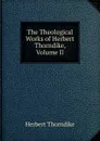 The Theological Works of Herbert Thorndike, Volume II - Herbert Thorndike