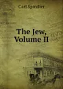 The Jew, Volume II - Carl Spindler