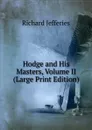 Hodge and His Masters, Volume II (Large Print Edition) - Richard Jefferies