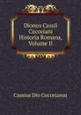Dionos Cassii Cocceiani Historia Romana, Volume II - Cassius Dio Cocceianus