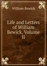 Life and Letters of William Bewick, Volume II - William Bewick