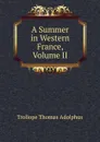 A Summer in Western France, Volume II - Thomas Adolphus Trollope