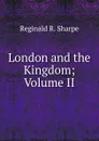 London and the Kingdom; Volume II - Reginald R. Sharpe