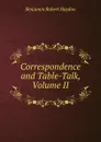 Correspondence and Table-Talk, Volume II - Benjamin Robert Haydon